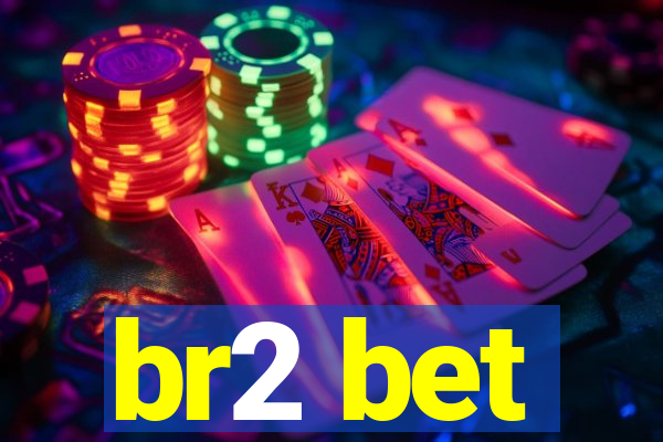 br2 bet